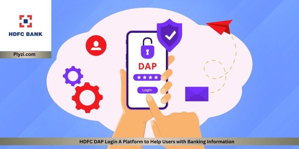 HDFC DAP Login A Platform to Help Users with Banking Information