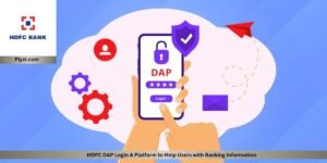 HDFC DAP Login A Platform to Help Users with Banking Information