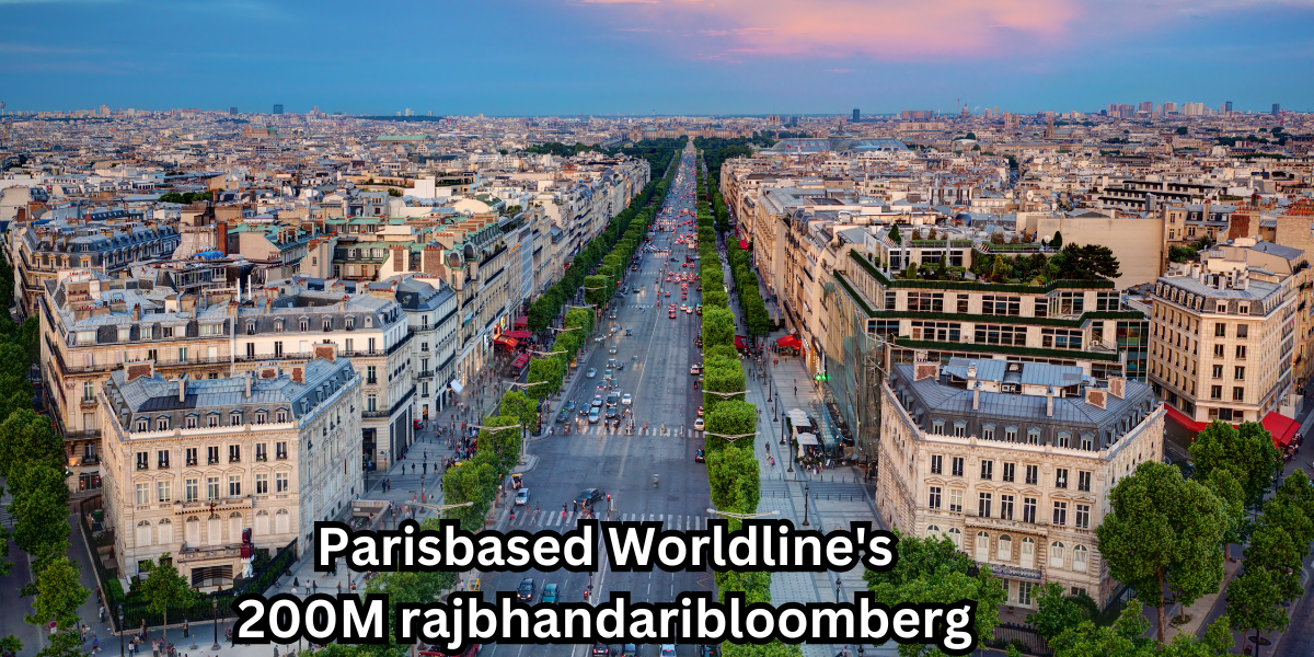 Parisbased Worldline's 200M rajbhandaribloomberg