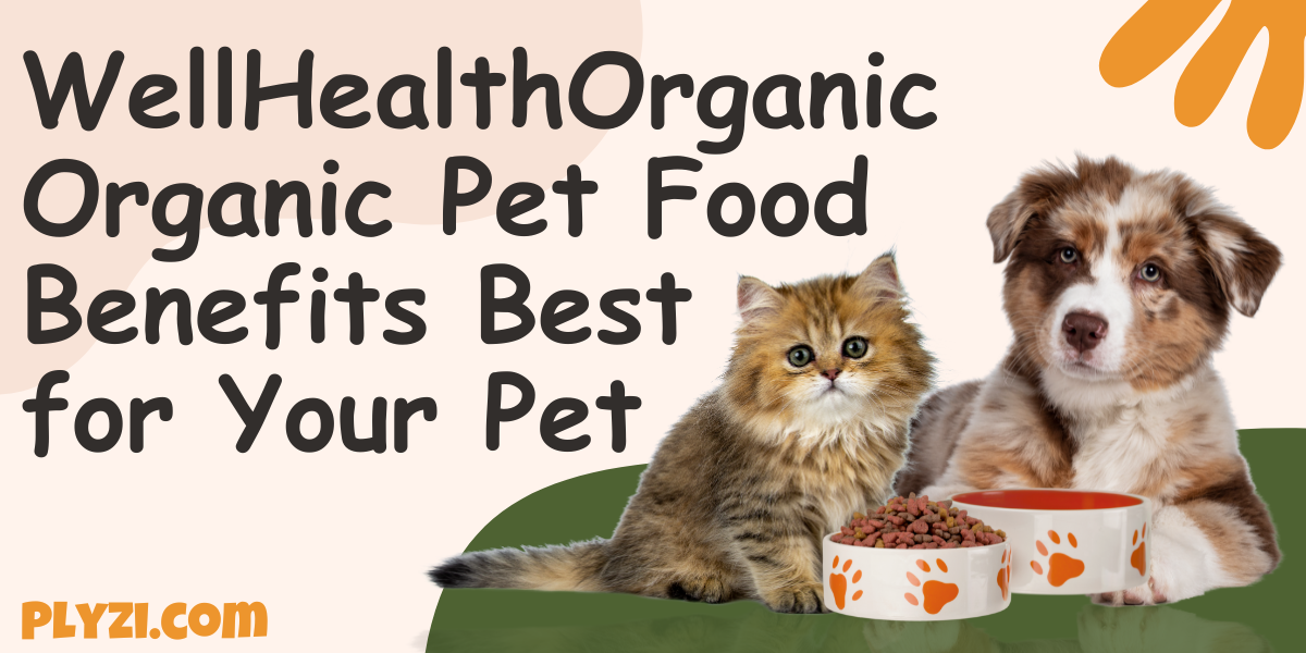 WellHealthOrganic Organic Pet Food Benefits