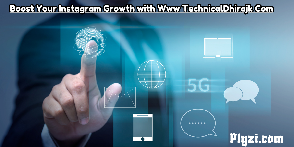 Boost Your Instagram Growth with Www TechnicalDhirajk Com